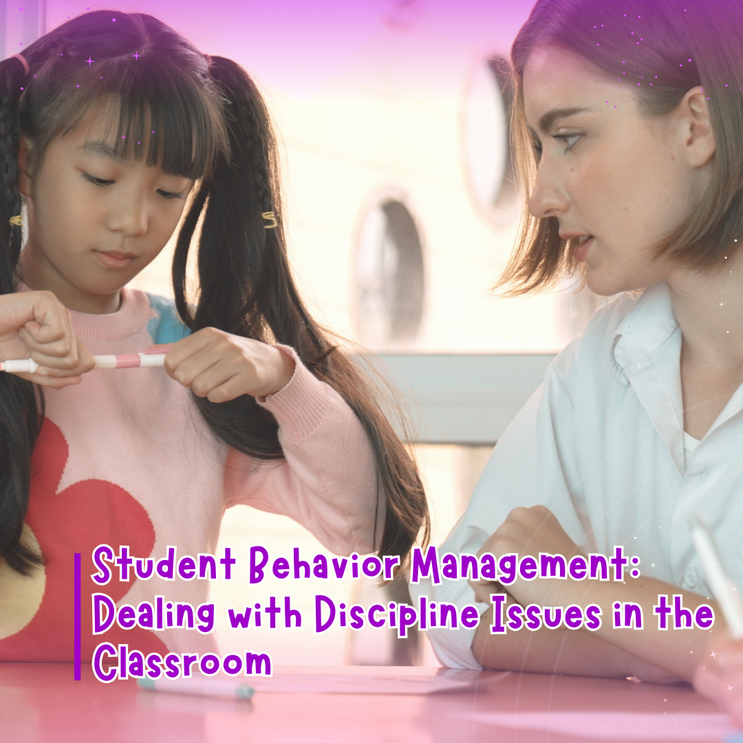 Student Behavior Management: Dealing with Discipline Issues in the Classroom