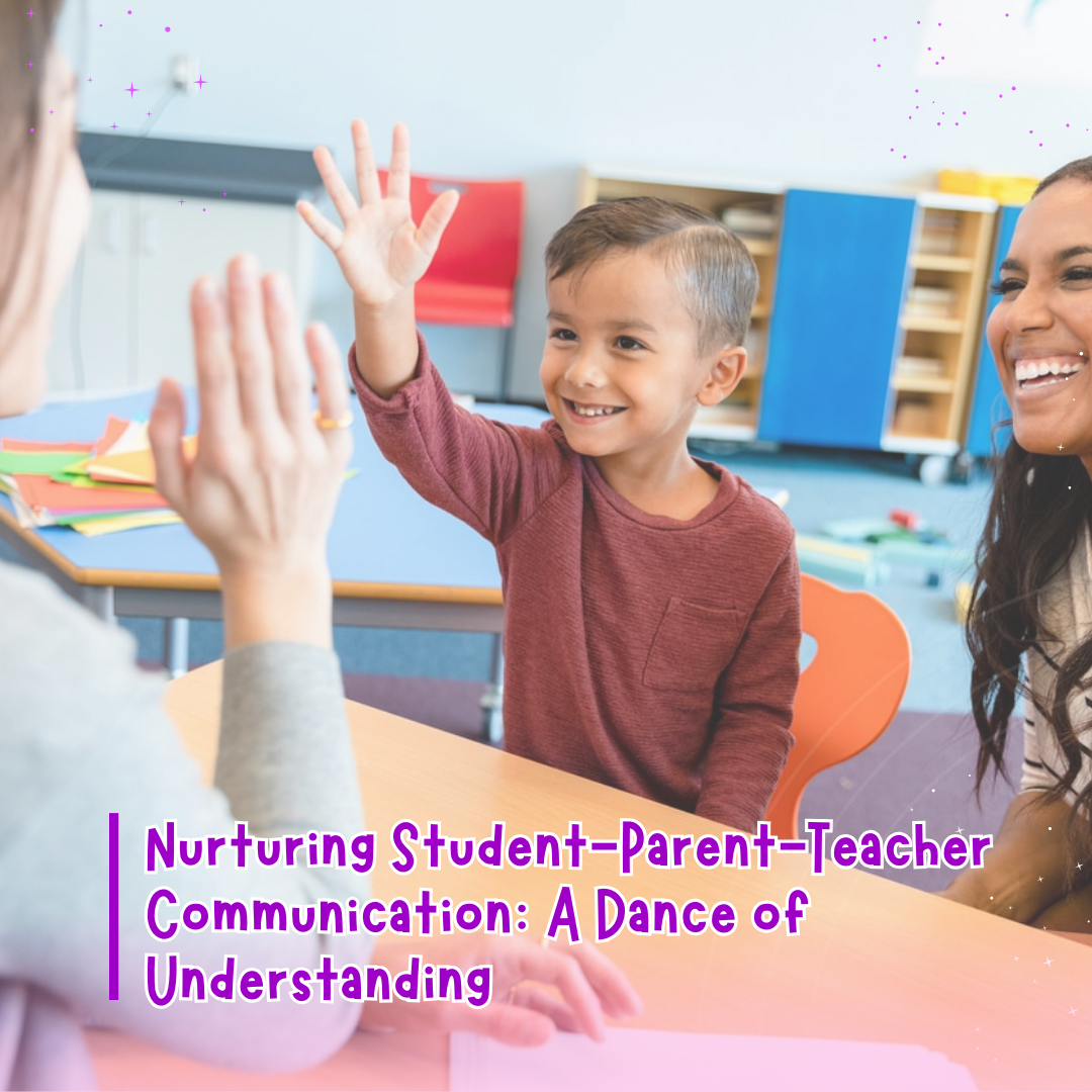 Nurturing Student-Parent-Teacher Communication: A Dance of Understanding